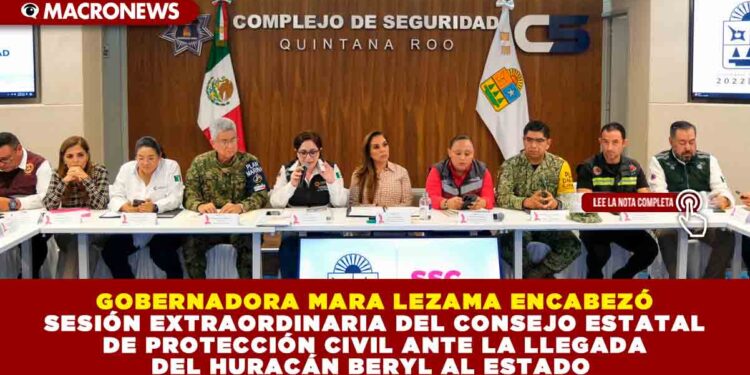 GOBERNADORA MARA LEZAMA ENCABEZA LA SESIÓN EXTRAORDINARIA DEL CONSEJO ESTATAL DE PROTECCIÓN CIVIL ANTE LA LLEGADA DEL HURACÁN BERYL A QUINTANA ROO