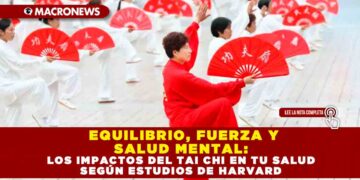 EQUILIBRIO, FUERZA Y SALUD MENTAL: LOS IMPACTOS DEL TAI CHI EN TU SALUD SEGÚN ESTUDIOS DE HARVARD