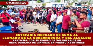 ESTEFANÍA MERCADO SE SUMA AL LLAMADO DE LA GOBERNADORA Y DEL ALCALDE; PARTICIPA CON SU EQUIPO DE VOLUNTARIOS EN MEGA JORNADA DE LIMPIEZA EN PUERTO AVENTURAS