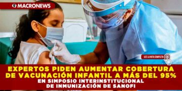 EXPERTOS PIDEN AUMENTAR COBERTURA DE VACUNACIÓN INFANTIL A MÁS DEL 95% EN SIMPOSIO INTERINSTITUCIONAL DE INMUNIZACIÓN DE SANOFI