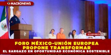 FORO MÉXICO-UNIÓN EUROPEA PROPONE TRANSFORMAR EL SARGAZO EN OPORTUNIDAD ECONÓMICA SOSTENIBLE