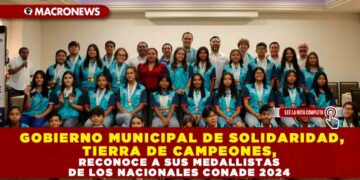 GOBIERNO MUNICIPAL DE SOLIDARIDAD, TIERRA DE CAMPEONES, RECONOCE A SUS MEDALLISTAS DE LOS NACIONALES CONADE 2024