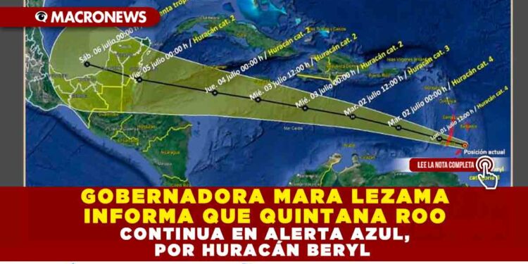 GOBERNADORA MARA LEZAMA INFORMA QUE QUINTANA ROO CONTINUA EN ALERTA AZUL, POR HURACÁN BERYL