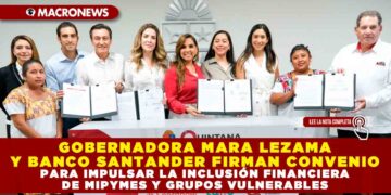 GOBERNADORA MARA LEZAMA Y BANCO SANTANDER FIRMAN CONVENIO PARA IMPULSAR LA INCLUSIÓN FINANCIERA DE MIPYMES Y GRUPOS VULNERABLES