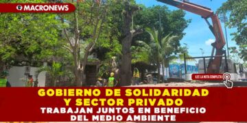 GOBIERNO DE SOLIDARIDAD Y SECTOR PRIVADO TRABAJAN JUNTOS EN BENEFICIO DEL MEDIO AMBIENTE