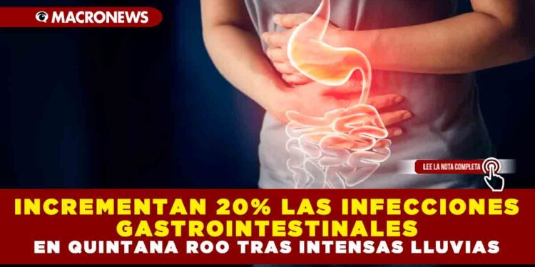 INCREMENTAN 20% LAS INFECCIONES GASTROINTESTINALES EN QUINTANA ROO TRAS INTENSAS LLUVIAS