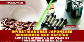 INVESTIGADORES JAPONESES DESCUBREN QUE CAFEÍNA AUMENTA EFICIENCIA DE PILAS DE COMBUSTIBLE EN UN 30%