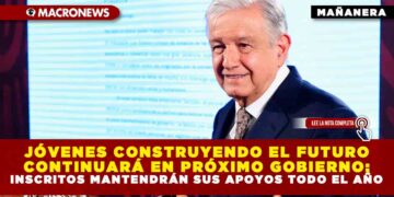 JÓVENES CONSTRUYENDO EL FUTURO CONTINUARÁ EN PRÓXIMO GOBIERNO; INSCRITOS MANTENDRÁN SUS APOYOS TODO EL AÑO