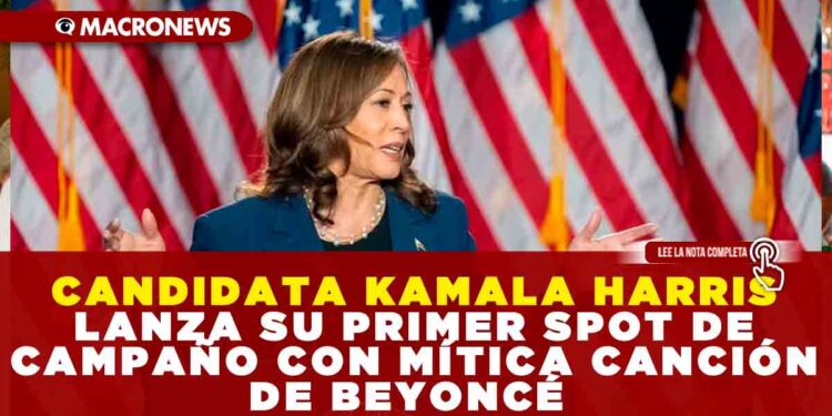 CANDIDATA KAMALA HARRIS LANZA SU PRIMER SPOT DE CAMPAÑO CON MÍTICA CANCIÓN DE BEYONCÉ
