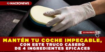 MANTÉN TU COCHE IMPECABLE, CON ESTE TRUCO CASERO DE 4 INGREDIENTES EFICACES