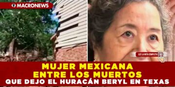 MUJER MEXICANA ENTRE LOS MUERTOS QUE DEJO EL HURACÁN BERYL EN TEXAS