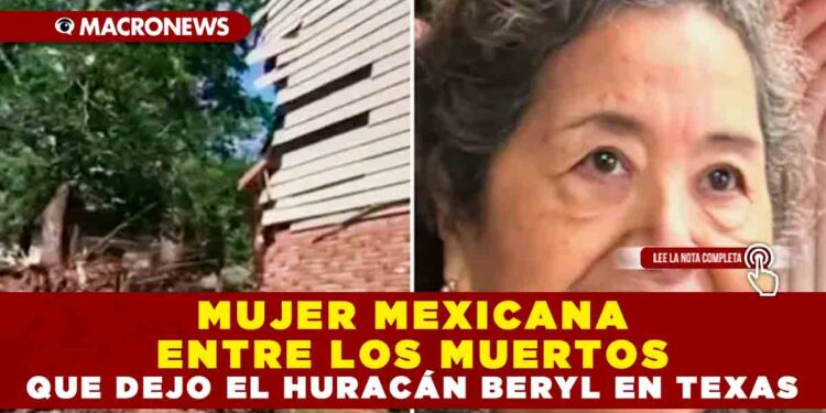 MUJER MEXICANA ENTRE LOS MUERTOS QUE DEJO EL HURACÁN BERYL EN TEXAS