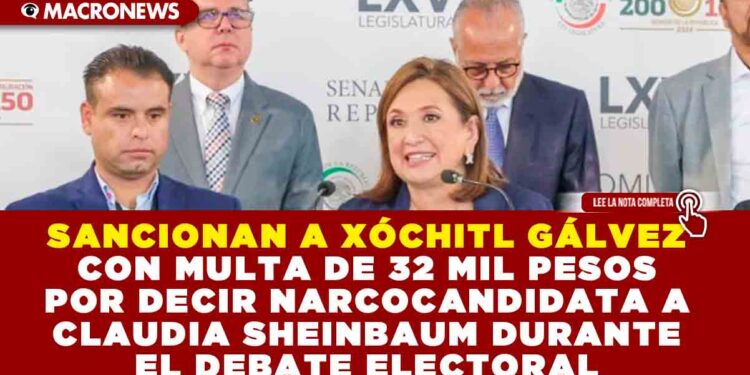 SANCIONAN A XÓCHITL GÁLVEZ CON MULTA DE 32 MIL PESOS POR DECIR NARCOCANDIDATA A CLAUDIA SHEINBAUM DURANTE EL DEBATE ELECTORAL