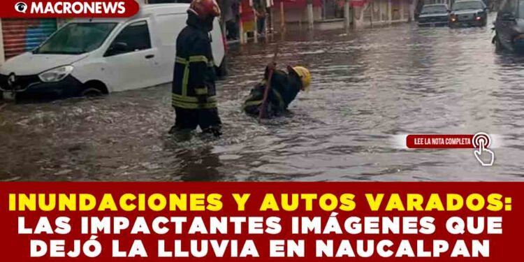 INUNDACIONES Y AUTOS VARADOS: LAS IMPACTANTES IMÁGENES QUE DEJÓ LA LLUVIA EN NAUCALPAN