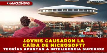 ¿OVNIS CAUSARON LA CAÍDA DE MICROSOFT? TEORÍAS APUNTAN A INTELIGENCIA SUPERIOR