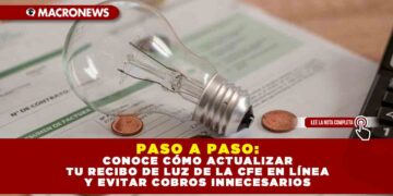 PASO A PASO: CONOCE CÓMO ACTUALIZAR TU RECIBO DE LUZ DE LA CFE EN LÍNEA Y EVITAR COBROS INNECESARIOS