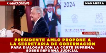 PRESIDENTE AMLO PROPONE A LA SECRETARIA DE GOBERNACIÓN PARA DIALOGAR CON LA CORTE SUPREMA, SOBRE REFORMA JUDICIAL