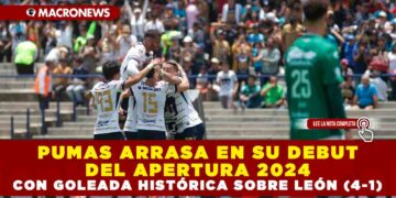 PUMAS ARRASA EN SU DEBUT DEL APERTURA 2024 CON GOLEADA HISTÓRICA SOBRE LEÓN (4-1)