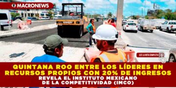 QUINTANA ROO ENTRE LOS LÍDERES EN RECURSOS PROPIOS CON 20% DE INGRESOS REVELA EL INSTITUTO MEXICANO DE LA COMPETITIVIDAD (IMCO)