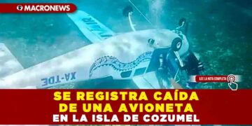 SE REGISTRA CAÍDA DE UNA AVIONETA EN LA ISLA DE COZUMEL