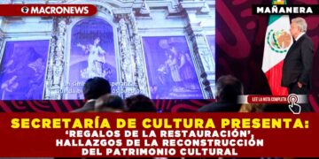 SECRETARÍA DE CULTURA PRESENTA: ‘REGALOS DE LA RESTAURACIÓN’, HALLAZGOS DE LA RECONSTRUCCIÓN DEL PATRIMONIO CULTURAL