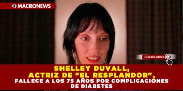 SHELLEY DUVALL, ACTRIZ DE «EL RESPLANDOR», FALLECE A LOS 75 AÑOS POR COMPLICACIONES DE DIABETES