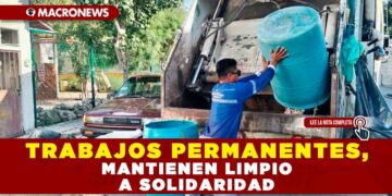 TRABAJOS PERMANENTES, MANTIENEN LIMPIO A SOLIDARIDAD