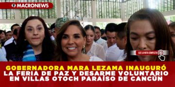 GOBERNADORA MARA LEZAMA INAUGURÓ LA FERIA DE PAZ Y DESARME VOLUNTARIO EN VILLAS OTOCH PARAÍSO DE CANCÚN