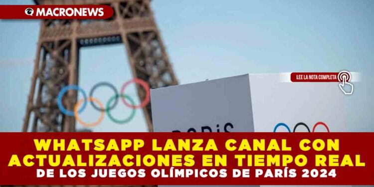 WHATSAPP LANZA CANAL CON ACTUALIZACIONES EN TIEMPO REAL DE LOS JUEGOS OLÍMPICOS DE PARÍS 2024