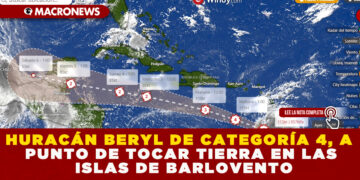 HURACÁN BERYL DE CATEGORÍA 4, A PUNTO DE TOCAR TIERRA EN LAS ISLAS DE BARLOVENTO