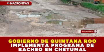 GOBIERNO DE QUINTANA ROO IMPLEMENTA PROGRAMA DE BACHEO EN CHETUMAL