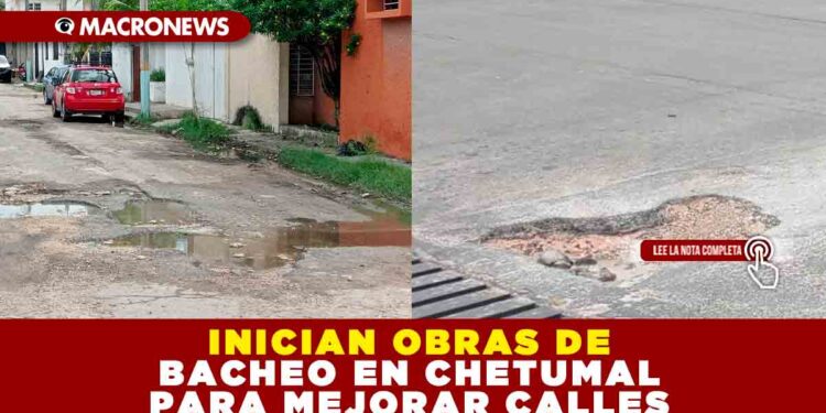 INICIAN OBRAS DE BACHEO EN CHETUMAL PARA MEJORAR CALLES