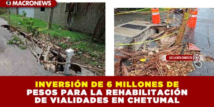 INVERSIÓN DE 6 MILLONES DE PESOS PARA LA REHABILITACIÓN DE VIALIDADES EN CHETUMAL