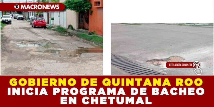 GOBIERNO DE QUINTANA ROO INICIA PROGRAMA DE BACHEO EN CHETUMAL