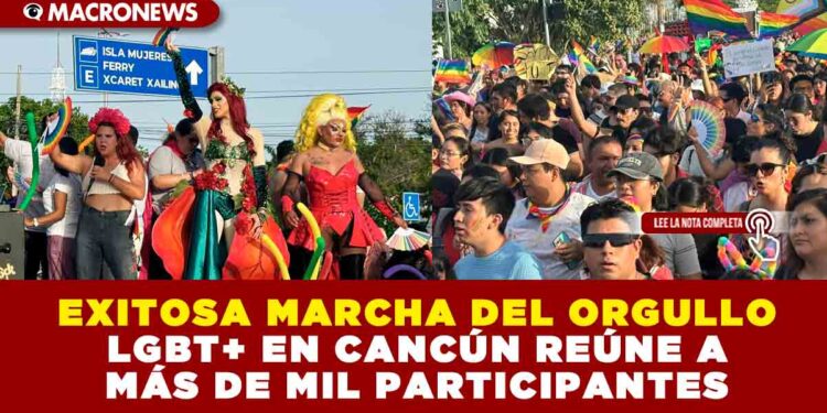 EXITOSA MARCHA DEL ORGULLO LGBT+ EN CANCÚN REÚNE A MÁS DE MIL PARTICIPANTES