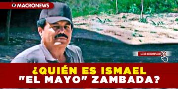 ¿QUIÉN ES ISMAEL «EL MAYO» ZAMBADA?