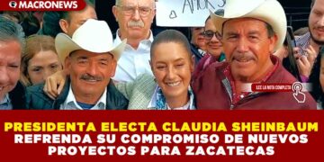 PRESIDENTA ELECTA CLAUDIA SHEINBAUM REFRENDA SU COMPROMISO DE NUEVOS PROYECTOS PARA ZACATECAS