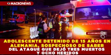 ADOLESCENTE DETENIDO DE 15 AÑOS EN ALEMANIA, SOSPECHOSO DE SABER DEL ATAQUE QUE DEJÓ TRES MUERTOS Y OCHO HERIDOS