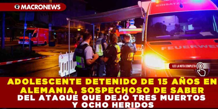 ADOLESCENTE DETENIDO DE 15 AÑOS EN ALEMANIA, SOSPECHOSO DE SABER DEL ATAQUE QUE DEJÓ TRES MUERTOS Y OCHO HERIDOS