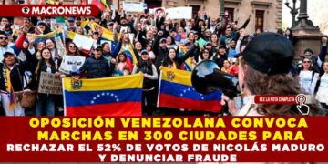 OPOSICIÓN VENEZOLANA CONVOCA MARCHAS EN 300 CIUDADES PARA RECHAZAR EL 52% DE VOTOS DE NICOLÁS MADURO Y DENUNCIAR FRAUDE