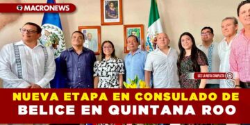NUEVA ETAPA EN CONSULADO DE BELICE EN QUINTANA ROO