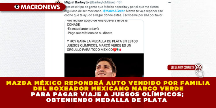 MAZDA MÉXICO REPONDRÁ AUTO VENDIDO POR FAMILIA DEL BOXEADOR MEXICANO MARCO VERDE PARA PAGAR VIAJE A JUEGOS OLÍMPICOS; OBTENIENDO MEDALLA DE PLATA