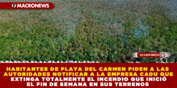 HABITANTES DE PLAYA DEL CARMEN PIDEN A LAS AUTORIDADES NOTIFICAR A LA EMPRESA CADU QUE EXTINGA TOTALMENTE EL INCENDIO QUE INICIÓ EL FIN DE SEMANA EN SUS TERRENOS