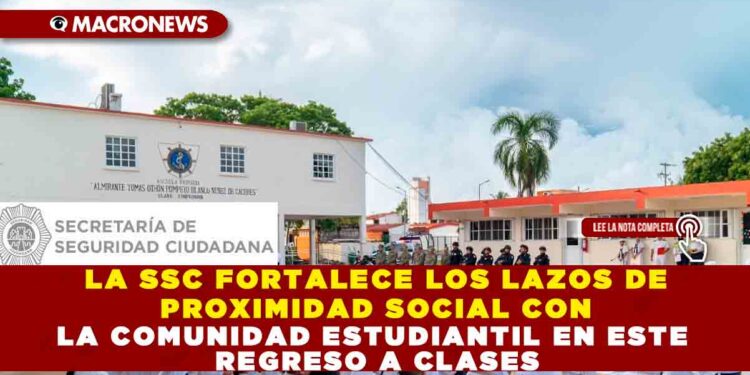 LA SSC FORTALECE LOS LAZOS DE PROXIMIDAD SOCIAL CON LA COMUNIDAD ESTUDIANTIL EN ESTE REGRESO A CLASES