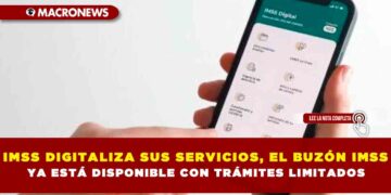 IMSS DIGITALIZA SUS SERVICIOS, EL BUZÓN IMSS YA ESTÁ DISPONIBLE CON TRÁMITES LIMITADOS