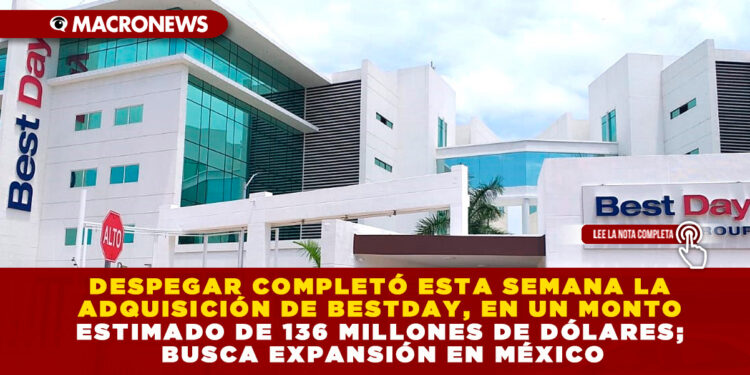 DESPEGAR COMPLETÓ ESTA SEMANA LA ADQUISICIÓN DE BESTDAY, EN UN MONTO ESTIMADO DE 136 MILLONES DE DÓLARES; BUSCA EXPANSIÓN EN MÉXICO