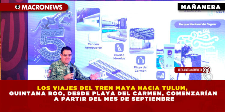 LOS VIAJES DEL TREN MAYA HACIA TULUM, QUINTANA ROO, DESDE PLAYA DEL CARMEN, COMENZARÍAN A PARTIR DEL MES DE SEPTIEMBRE