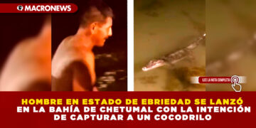 HOMBRE EN ESTADO DE EBRIEDAD SE LANZÓ EN LA BAHÍA DE CHETUMAL CON LA INTENCIÓN DE CAPTURAR A UN COCODRILO