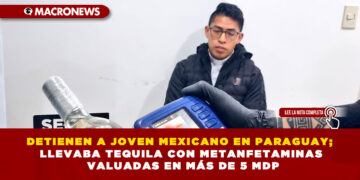 DETIENEN A JOVEN MEXICANO EN PARAGUAY; LLEVABA TEQUILA CON METANFETAMINAS VALUADAS EN MÁS DE 5 MDP