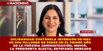 SOLIDARIDAD CONTEMPLA INVERSIÓN DE MÁS DE 900 MILLONES DE PESOS EN EL PRIMER AÑO DE LA PRÓXIMA ADMINISTRACIÓN, INDICÓ LA PRESIDENTA ELECTA, ESTEFANÍA MERCADO